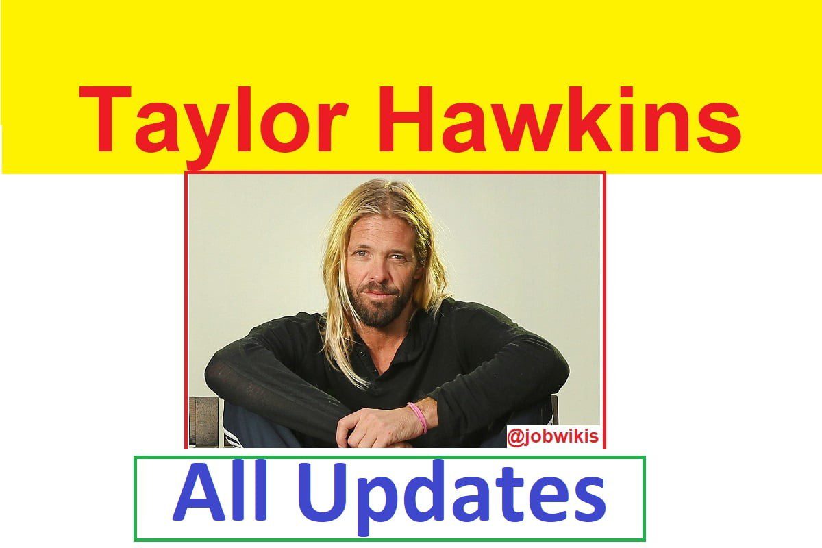 Taylor Hawkins Net Worth 2022, family, wife and Children, taylor hawkins death cause, what did taylor hawkins die from, taylor hawkins cause of death