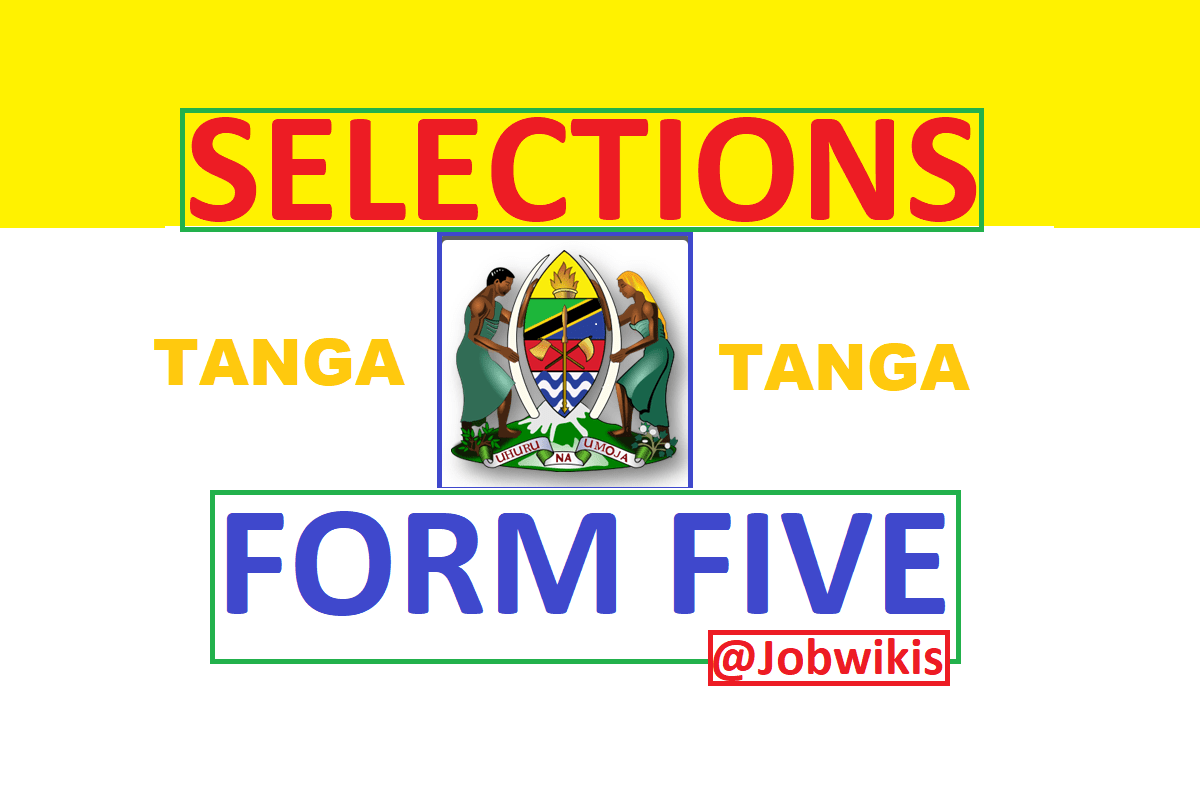 Selection form five 2021 to 2022 Tanga Region, selection form five 2021/2022 Mkoa wa Tanga, waliochaguliwa kidato cha tano na vyuo 2021/22, form five selection 2022 to 2023 Tanga