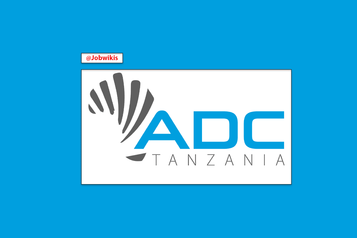 Job Vacancy at ADC Tanzania Ltd 2022