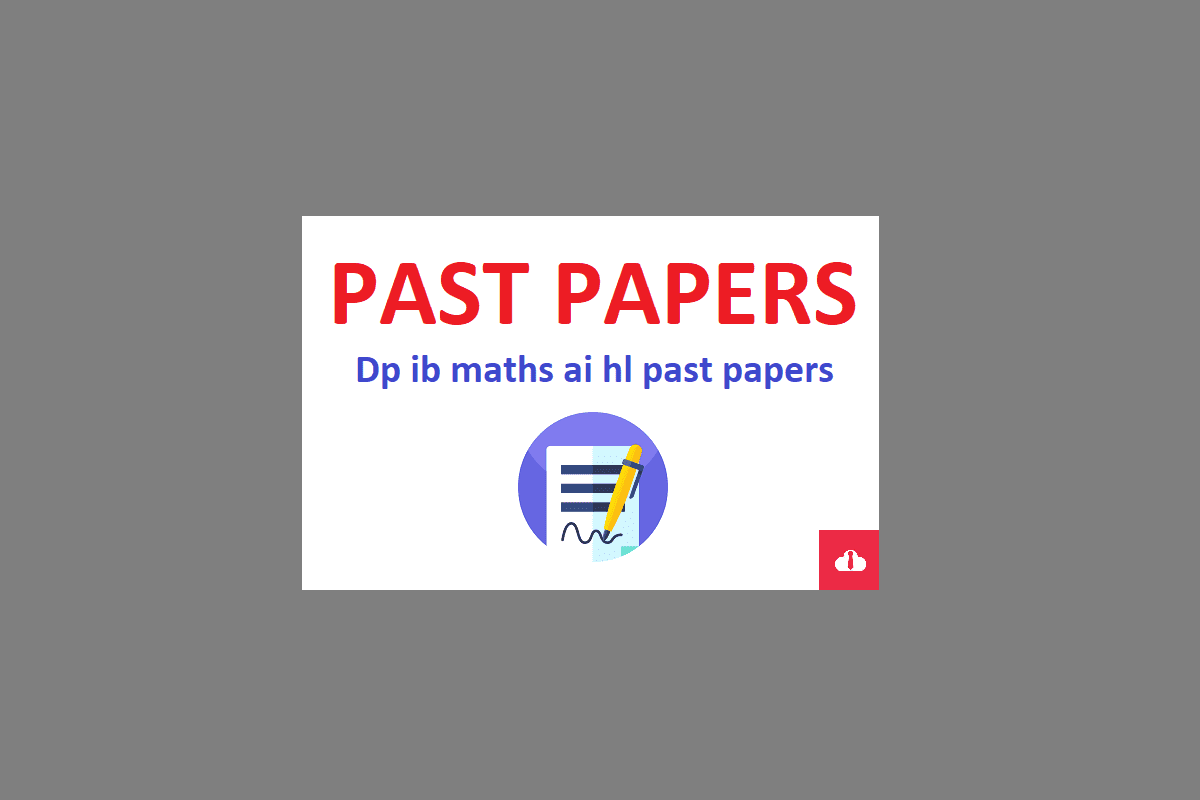 Dp ib maths ai hl past papers