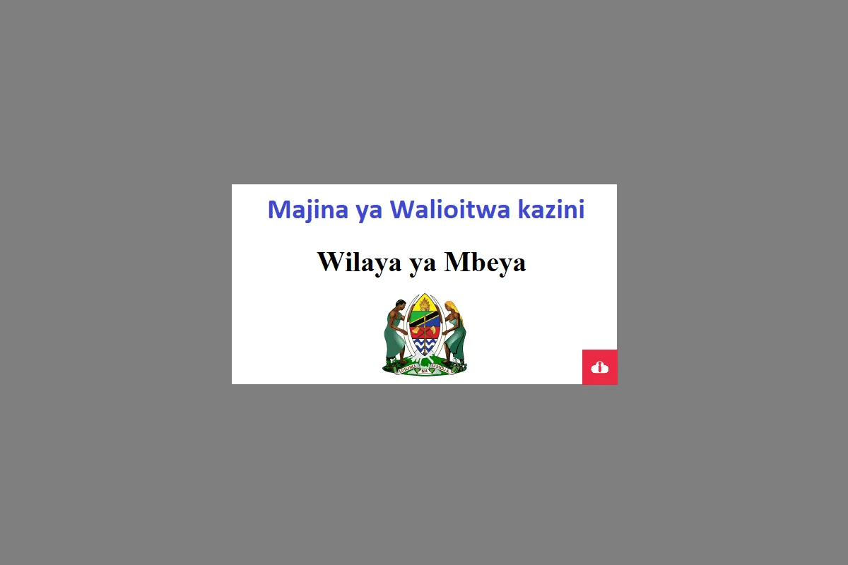 Majina Walioitwa Kazini Wilaya ya Mbeya 2024