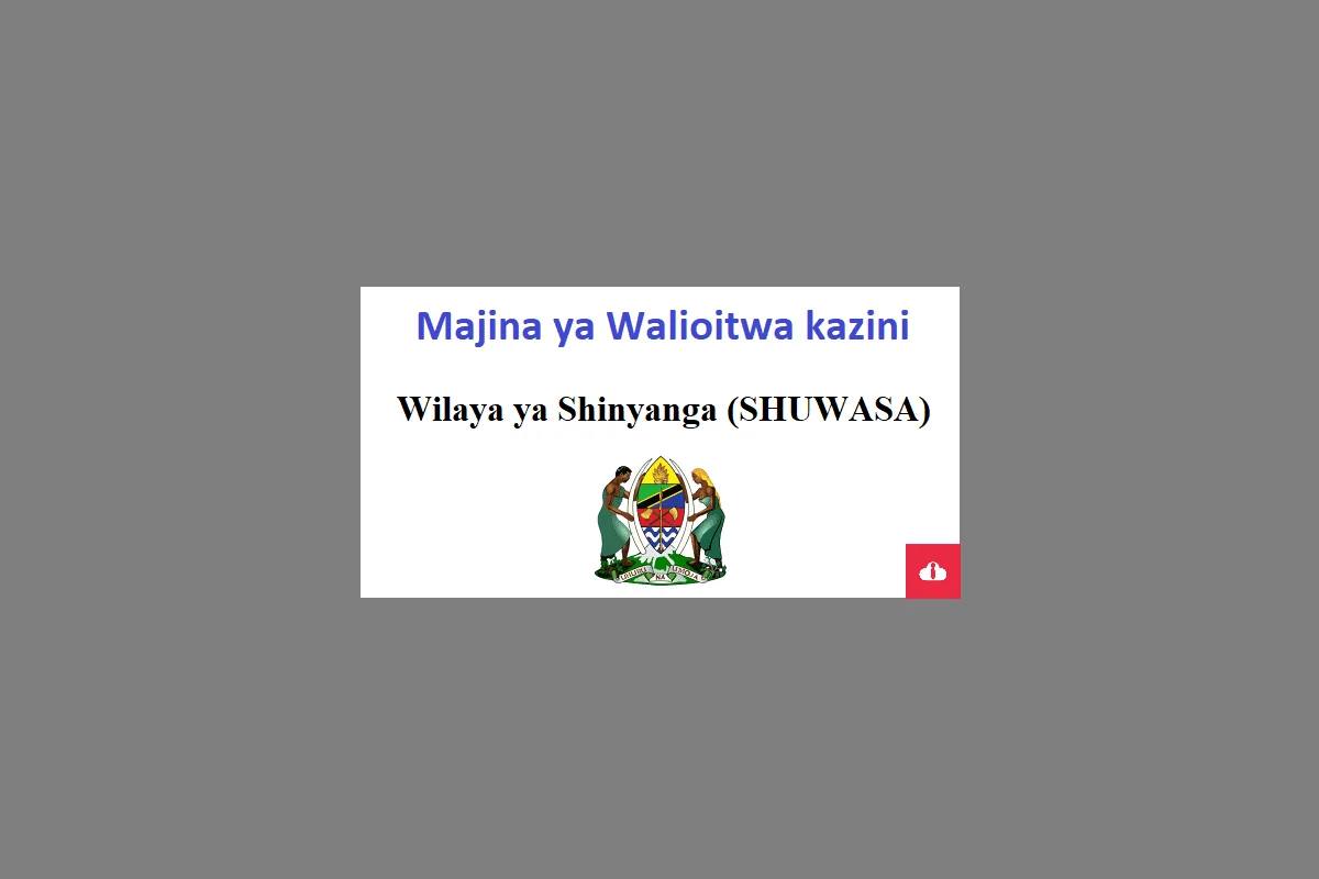 Majina Walioitwa Kazini Wilaya ya Shinyanga (SHUWASA) 2024