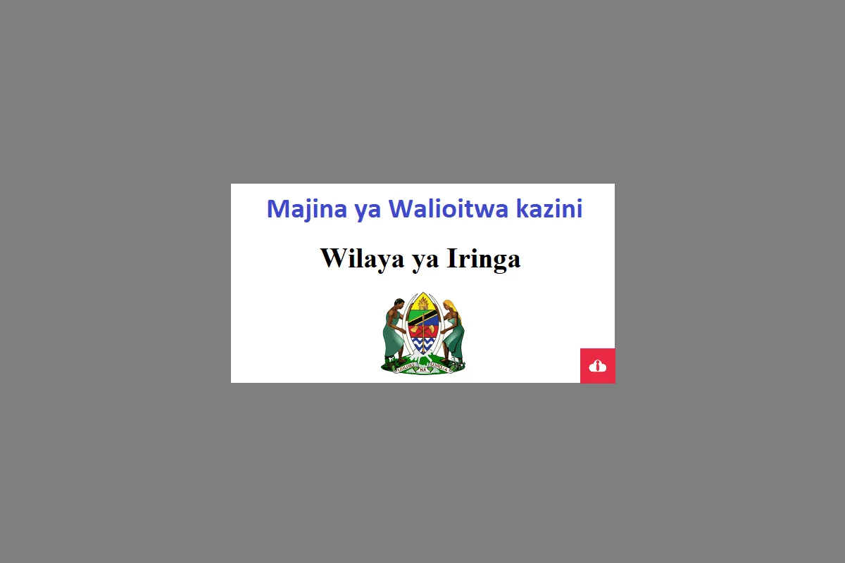 Majina Walioitwa Kazini Wilaya ya Iringa 2024